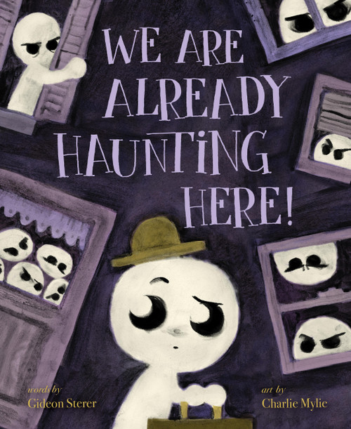 We Are Already Haunting Here! by Gideon Sterer, Charlie Mylie, 9781454960478