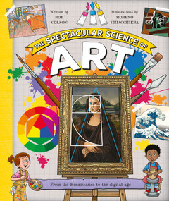 The Spectacular Science of Art by Rob Colson, Moreno Chiacchiera, 9780753479155