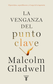 La venganza del punto clave / Revenge of the Tipping Point (Spanish Edition) by Malcolm Gladwell, 9788430627684