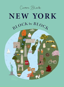 New York Block by Block (An illustrated guide to the iconic American city) by Cierra Block, Cierra Block, 9781804530733