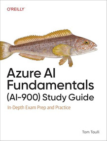 Azure AI Fundamentals (AI-900) Study Guide (In-Depth Exam Prep and Practice) by Tom Taulli, 9798341607811