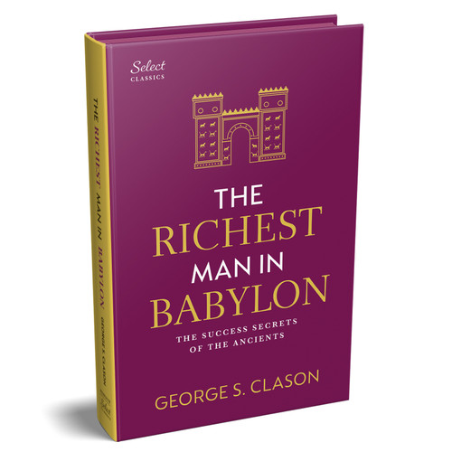 Penguin Select Classics: The Richest Man in Babylon ((Original, Unabridged Classic, Premium Hardbound Collector's Edition, Ideal for Gifting)) by George S. Clason, 9789815266849