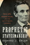 Prophetic Statesmanship (Harry Jaffa, Abraham Lincoln, and the Gettysburg Address) by Edward J. Erler, 9781641774611