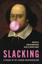 Slacking (A Guide to Ivy League Miseducation) by Adam Kissel, Rachel Alexander Cambre, Madison Marino Doan, 9781641774598