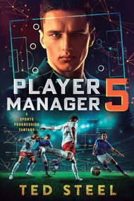 Player Manager 5 (A Sports Progression Fantasy) by Ted Steel, 9781039474741