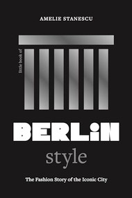 Little Book of Berlin Style (The fashion story of the iconic city) by Amelie Stanescu, 9781035425242