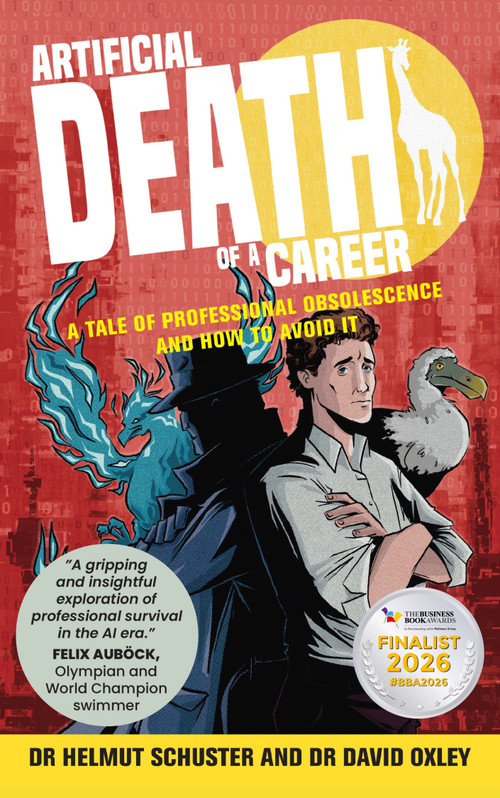Artificial Death of a Career (A tale of professional obsolescence and how to avoid it) by Dr. Helmut Schuster, Dr. David Oxley, 9781788608053