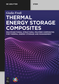 Thermal Energy Storage Composites (Multifunctional Structural Polymer Composites for Thermal Energy Storage and Management) by Giulia Fredi, 9783111111551