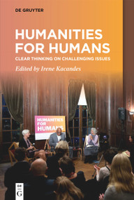 Humanities for Humans (Clear Thinking on Challenging Issues) by Irene Kacandes, 9783111528526
