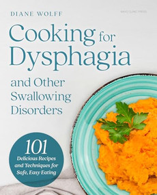 Cooking for Dysphagia and Other Swallowing Disorders (101 Delicious Recipes and Techniques for Safe, Easy Eating) by Diane Wolff, Walter Willett, 9798887703916
