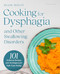 Cooking for Dysphagia and Other Swallowing Disorders (101 Delicious Recipes and Techniques for Safe, Easy Eating) by Diane Wolff, Walter Willett, 9798887703916