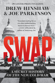 Swap (A Secret History of the New Cold War) by Drew Hinshaw, Joe Parkinson, 9780063458246