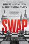 Swap (A Secret History of the New Cold War) by Drew Hinshaw, Joe Parkinson, 9780063458246