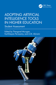 Adopting Artificial Intelligence Tools in Higher Education (Student Assessment) - 9781032746654 by Thangavel Murugan, Karthikeyan Periasamy, A.M. Abirami, 9781032746654
