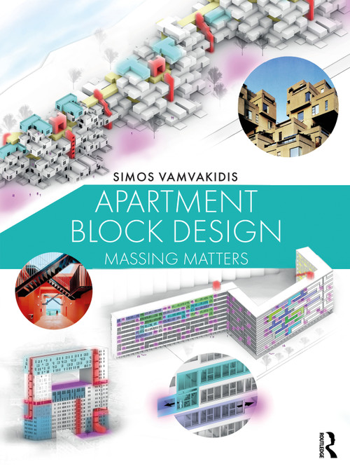 Apartment Block Design (Massing Matters) by Simos Vamvakidis, 9781032608136