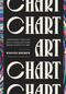 CHART (Designing Creative Data Visualizations from Charts to Art) by Nadieh Bremer, 9781032797755