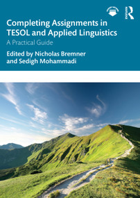 Completing Assignments in TESOL and Applied Linguistics (A Practical Guide) by Nicholas Bremner, Sedigh Mohammadi, 9781032539355