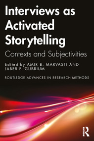 Interviews as Activated Storytelling (Contexts and Subjectivities) by Amir B. Marvasti, Jaber F. Gubrium, 9781032583006