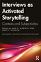 Interviews as Activated Storytelling (Contexts and Subjectivities) by Amir B. Marvasti, Jaber F. Gubrium, 9781032583006