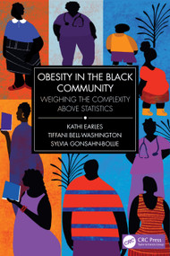 Obesity in the Black Community (Weighing the Complexity above Statistics) by Kathi Earles, Tiffani Bell-Washington, Sylvia Gonsahn-Bollie, 9781032621944