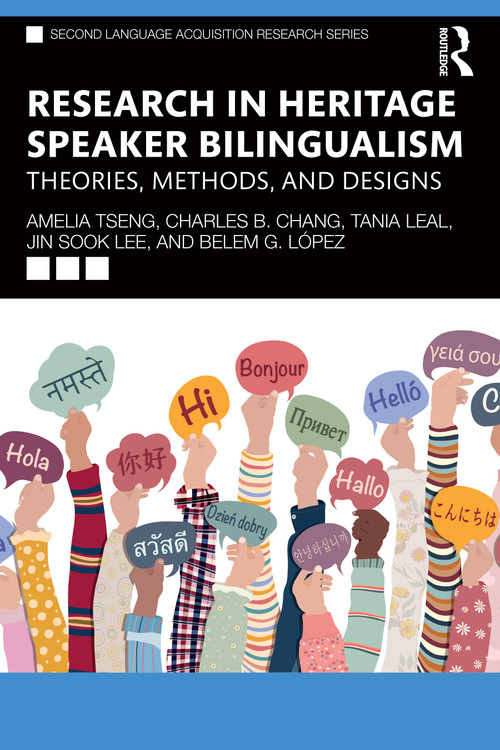 Research in Heritage Speaker Bilingualism (Theories, Methods, and Designs) by Amelia Tseng, Charles B. Chang, Tania Leal, Jin Sook Lee, Belem G. López, 9781032403212