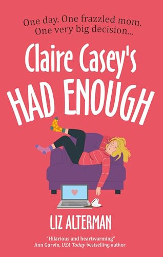 Claire Casey's Had Enough by Liz Alterman, 9781448315772