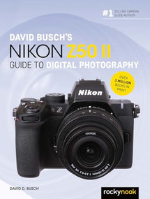 David Busch's Nikon Z50 II Guide to Digital Photography by David D. Busch, 9798888144039