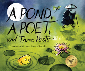 A Pond, a Poet, and Three Pests by Caroline Adderson, Lauren Tamaki, 9781773068930
