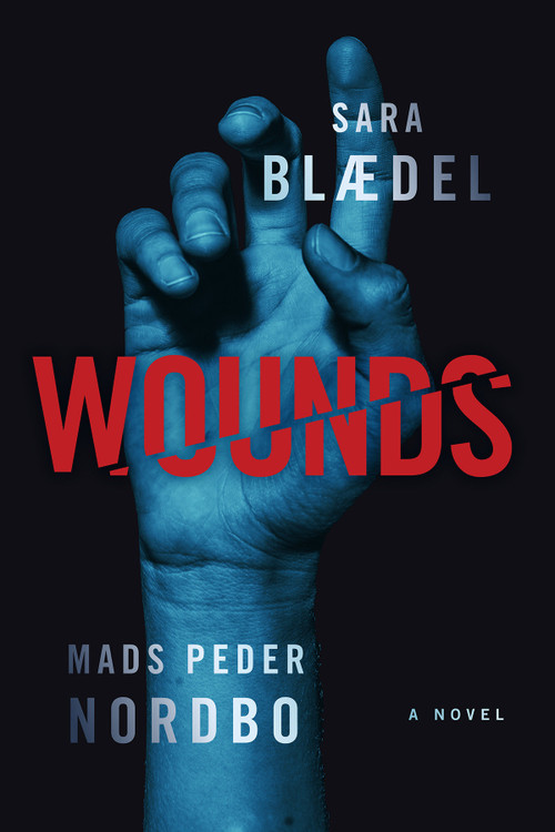Wounds (A Novel) - 9798892421676 by Sara Blaedel, Mads Peder Nordbo, 9798892421676