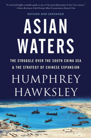 Asian Waters (The Struggle Over the Indo-Pacific and the Challenge to American Power) by Humphrey Hawksley, 9781419742439