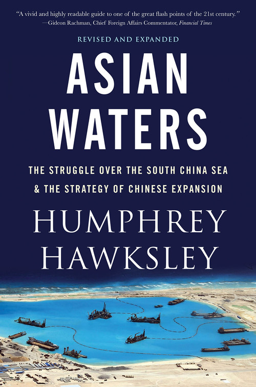 Asian Waters (The Struggle Over the Indo-Pacific and the Challenge to American Power) by Humphrey Hawksley, 9781419742439