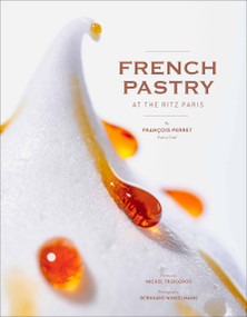 French Pastry at the Ritz Paris (Delicious Dessert Recipes) by François Perret, Bernhard Winkelmann, 9781419744303