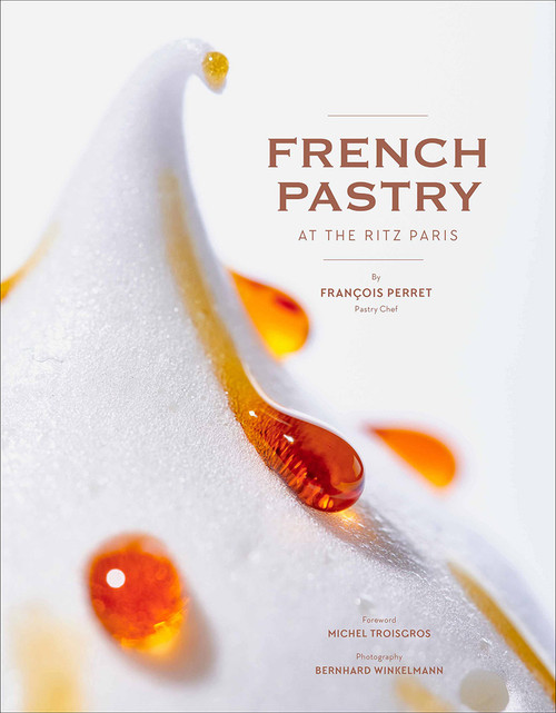 French Pastry at the Ritz Paris (Delicious Dessert Recipes) by François Perret, Bernhard Winkelmann, 9781419744303