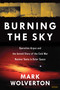 Burning the Sky (Operation Argus and the Untold Story of the Cold War Nuclear Tests in Outer Space) by Mark Wolverton, 9781468314175