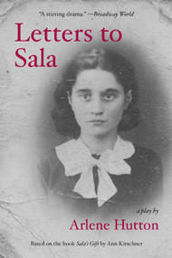 Letters to Sala (A Play) by Arlene Hutton, 9781468316032