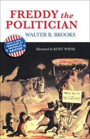 Freddy the Politician by Walter R. Brooks, Kurt Wiese, Nicholas Kristof, 9781468316889