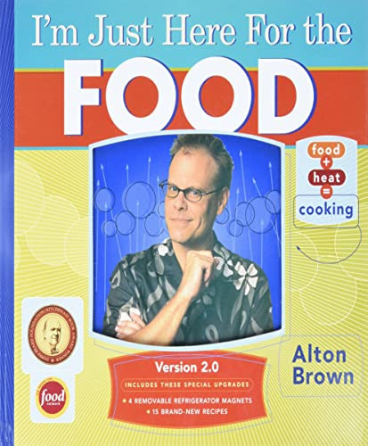 I'm Just Here for the Food: Version 2.0 by Alton Brown, 9781584795599