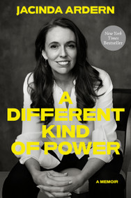 A Different Kind of Power (A Memoir) by Jacinda Ardern, 9780593728697