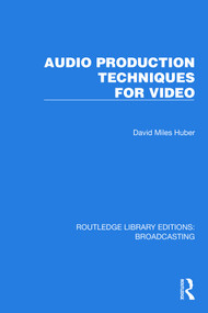 Audio Production Techniques for Video by David Miles Huber, 9781032640167