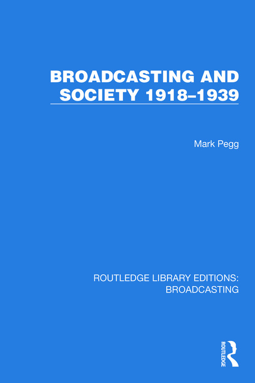 Broadcasting and Society 1918-1939 by Mark Pegg, 9781032641560