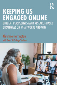 Keeping Us Engaged Online (Student Perspectives (and Research-Based Strategies) on What Works and Why) by Christine Harrington, 9781032789361
