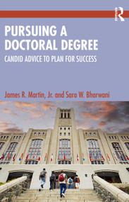Pursuing a Doctoral Degree (Candid Advice to Plan for Success) by James R. Martin, Jr., Sara W. Bharwani, 9781032786148