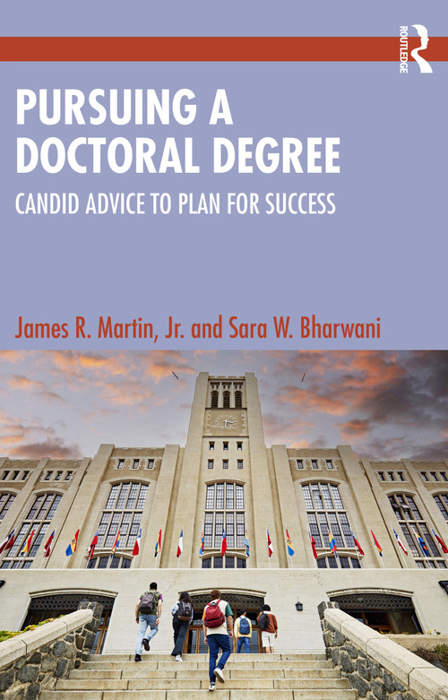 Pursuing a Doctoral Degree (Candid Advice to Plan for Success) by James R. Martin, Jr., Sara W. Bharwani, 9781032786148