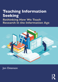 Teaching Information Seeking (Rethinking How We Teach Research in the Information Age) by Jon Ostenson, 9781032877020