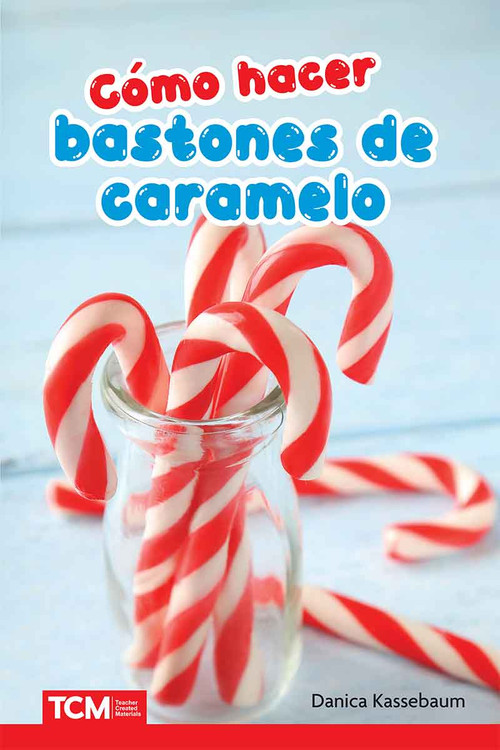 Cómo hacer bastones de caramelo (Spanish Edition) by Danica Kassebaum, 9798330903481