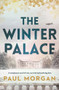The Winter Palace (A sumptuous novel of war, survival and enduring love) by Paul Morgan, 9781761049095