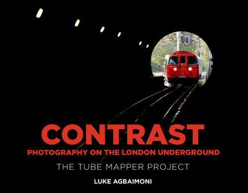 Contrast - Photography on the London Underground (The Tube Mapper Project) by Luke Agbaimoni, 9781803997643