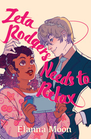 Zeta Rodgers Needs to Relax by Elanna Moon, 9781948705844