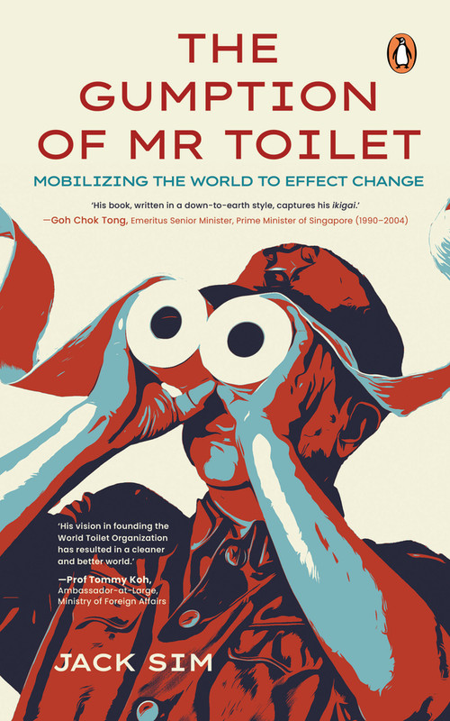 The Gumption of Mr. Toilet (Mobilizing the World to Effect Change) by Jack Sim, 9789815144802