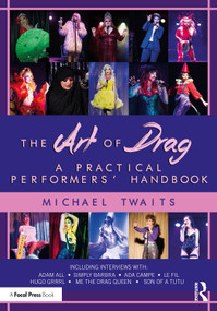 The Art of Drag (A Practical Performers' Handbook) by Michael Twaits, 9781032803104